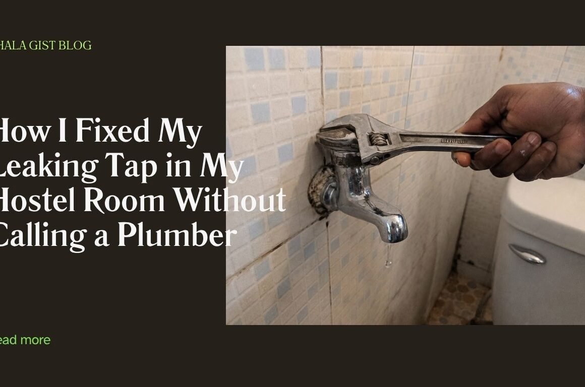 Fixed My Leaking Tap in My Hostel Room